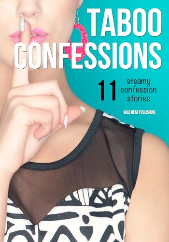 Taboo Confessions: 11 Steamy Confession Stories