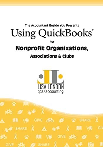 Using QuickBooks for Nonprofit Organizations, Associations and Clubs (The Accountant Beside You)