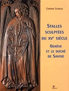 Hardcover Stalles sculptées du XV siècle: Genève et le duché de Savoie [French] Book