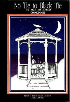 Hardcover No tie to black tie: An "easy yet elegant" cookbook Book