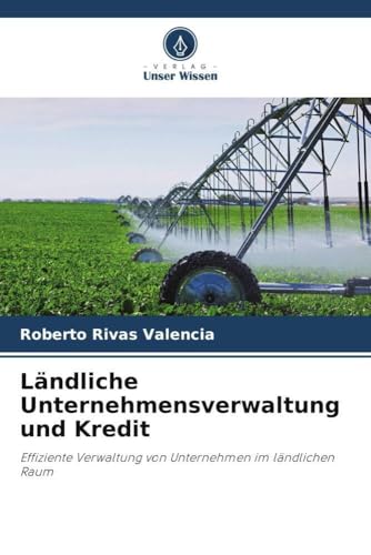 Ländliche Unternehmensverwaltung und Kredit: Effiziente Verwaltung von Unternehmen im ländlichen Raum