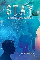 Stay: The real enemy is disclosed 1503501434 Book Cover