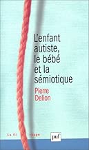 Download L' enfant autiste, le bébé et la sémiotique PDF