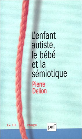 Télécharger L' enfant autiste, le bébé et la sémiotique Livre eBook France