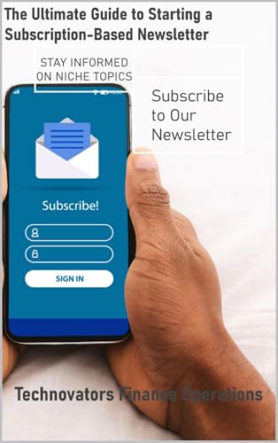 Unlock Your Path to Newsletter Success: The Ultimate Guide to Starting a Subscription-Based...