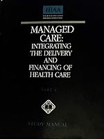 Managed Care : Integrating the Delivery and Financing of Health Care Study Manual 1879143275 Book Cover