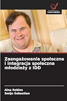 Zaangazowanie spoleczne i integracja spoleczna mlodziezy z IDD (Polish Edition) 6202414596 Book Cover