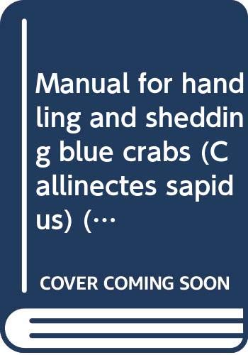 Manual for handling and shedding blue crabs (Callinectes sapidus) (Special report in applied marine science and ocean engineering)