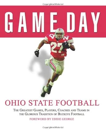Game Day: Ohio State Football: The Greatest Games, Players, Coaches and Teams in the Glorious Tradition of Buckeye Football book cover