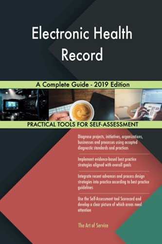 Electronic Health Record A Complete Guide - 2019 Edition
