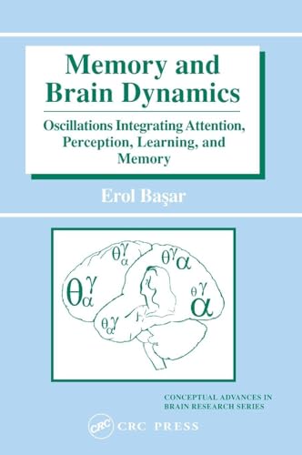 Memory and Brain Dynamics: Oscillations Integrating Attention, Perception, Learning, and Memory: 07 (Conceptual Advances in Brain Research) view 2