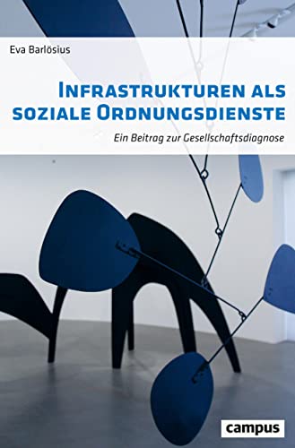 Preisvergleich Produktbild Infrastrukturen als soziale Ordnungsdienste: Ein Beitrag zur Gesellschaftsdiagnose