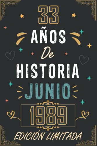 CUADERNO, 33 AÑOS DE HISTORIA JUNIO 1989 EDICIÓN LIMITADA: Regalo de 33 cumpleaños para mujeres y hombres, ideas de 33 cumpleaños... un cumpleaños... ... regalo de 33 cumpleaños para él/ella.