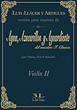 Agua, azucarillos y aguardiente del maestro F. Chueca.: Versión para cuarteto. Violín II. (Zarzuela en Cuarteto)