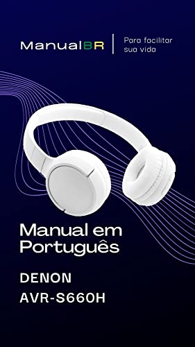 Manual em Português do Receiver Denon AVR-S660H: Completo e Ilustrado (Portuguese Edition)