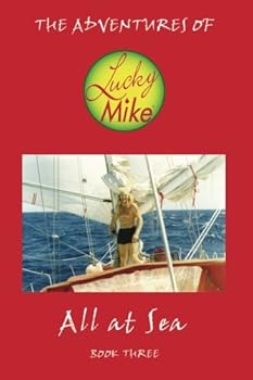 Paperback The Adventures of Lucky Mike: All at Sea - Book Three Book