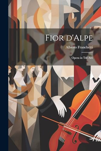 Fior d'Alpe: Opera in tre atti (Italian Edition)