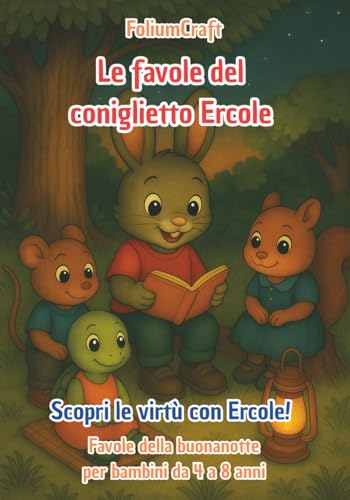 Le favole del coniglietto Ercole - Scopri le virtù con Ercole! - Favole della buonanotte per bambini da 4 a 8 anni: un libro dolce e educativo per accompagnare la crescita emotiva dei più piccoli