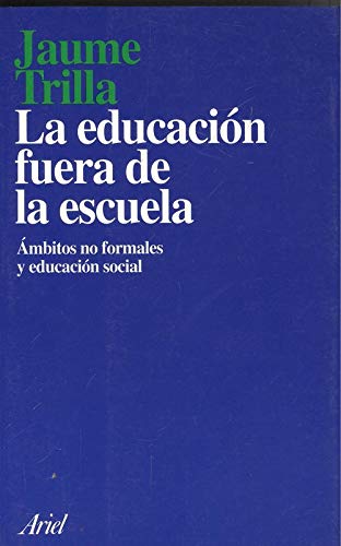 La educacion fuera de la escuela. ambitos no formales y educacion...
