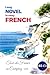 Long Novel in easy FRENCH: Tour de France en Camping-car (Easy French Reading: Stories for Beginners to Advanced (A1-C1) t. 7) (French Edition)