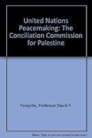 United Nations Peacemaking: Conciliation Commission for Palestine 0801813522 Book Cover