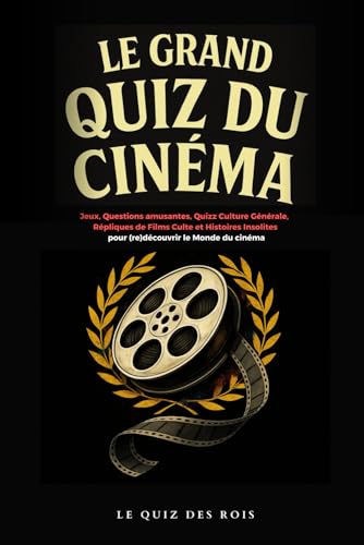 Livre cinéma - Le grand quiz du cinéma: Jeux, Questions amusantes, Quizz Culture Générale, Répliques de Films Culte et Histoires Insolites pour ... Monde du cinéma...