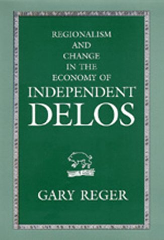 Regionalism &amp; Change in the Economy of Independent Delos, 314–167 B.C. (Hellenistic Culture and Society)