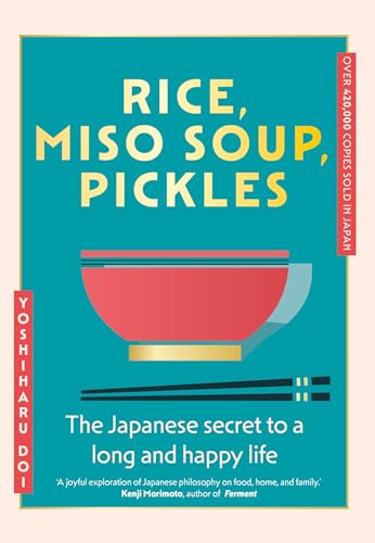 Rice, Miso Soup, Pickles: The Japanese secret to a long and happy life