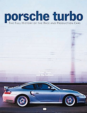 Porsche Turbo: The Full History of the Race and Production Cars