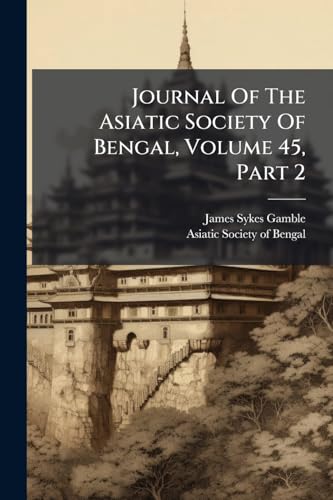 Journal Of The Asiatic Society Of Bengal, Volume 45, Part 2