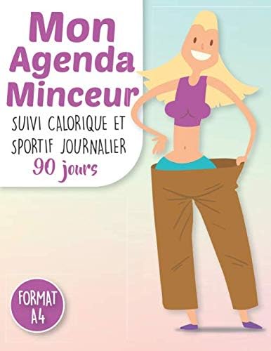 Mon Agenda Minceur 90 jours: Cahier de suivi de régime journalier - journal alimentaire calorique et sportif - suivi poids et mensurations - pour femmes