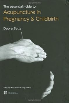 Hardcover The Essential Guide to Acupuncture in Pregnancy & Childbirth Book
