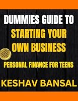 Dummies guide to starting your own business: personal finance for teens B0D811Q2GM Book Cover