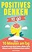 Produktbild Positives Denken to go: Mit nur 10 Minuten am Tag zu deutlich mehr Glück finden, effektiv Stress abbauen und Ihr Selbstbewusstsein stärken