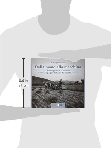 Dalla Mano Alla Macchina. La Fienagione E Il Raccolto Nelle Campagne Italiane Del Secolo Scorso - 3