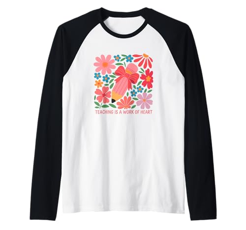Teaching Is A Work Of Heart - Lápiz floral vibrante Camiseta Manga Raglan