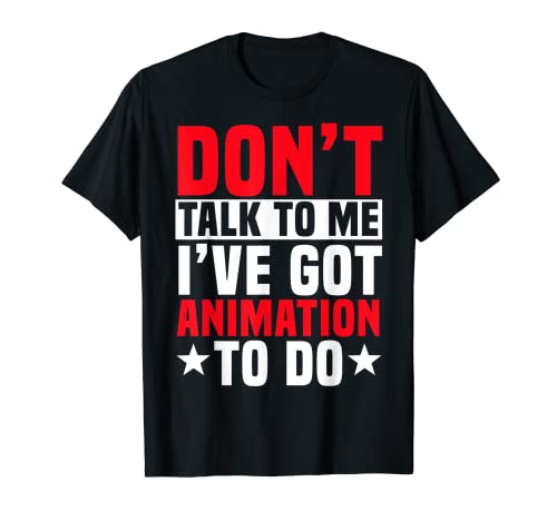 No me hables Tengo animación que hacer Camiseta
