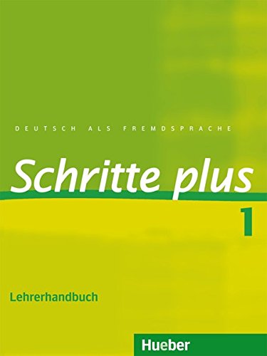 Schritte plus 1: Deutsch als Fremdsprache / Lehrerhandbuch (SCHRPLUS) Schritte plus 1: Deutsch als Fremdsprache / Lehrerhandbuch (SCHRPLUS)
