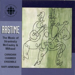 Ragtime: Music of Stravinsky Mccauley & Milhaud [Audio CD] Canadian Chamber Ensemble and Armenian