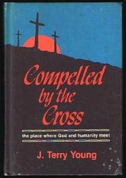 Hardcover Compelled by the Cross: The Place Where God and Humanity Meet Book