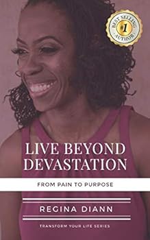 Paperback Live Beyond Devastation: From Pain to Purpose (Transform Your Life) Book