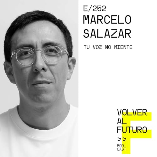 #252 Marcelo Salazar | Tu voz no miente