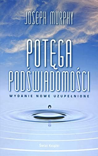 POTĘGA PODŚWIADOMOŚCI wydanie nowe uzupełnione