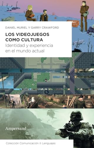 Los videojuegos como cultura: Identidad y experiencia en el mundo actual: 1 (Comunicación & Lenguajes)