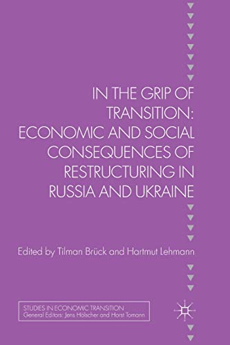 In the Grip of Transition: Economic and Social Consequences of Restructuring in Russia and Ukraine (Studies in Economic Transition)