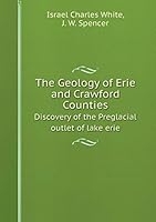 The Geology of Erie and Crawford Counties Discovery of the Preglacial outlet of lake erie 5519248230 Book Cover