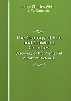 Paperback The Geology of Erie and Crawford Counties Discovery of the Preglacial outlet of lake erie Book