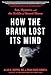 How the Brain Lost Its Mind: Sex, Hysteria, and the Riddle of Mental Illness