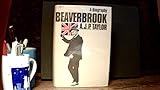 Beaverbrook: A Biography