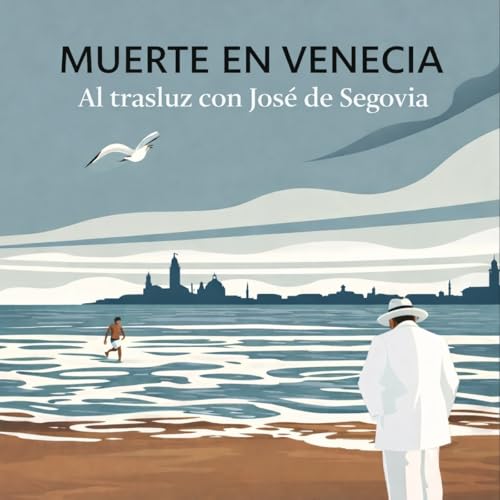 Muerte en Venecia - Al Trasluz con Jos&eacute; de Segovia